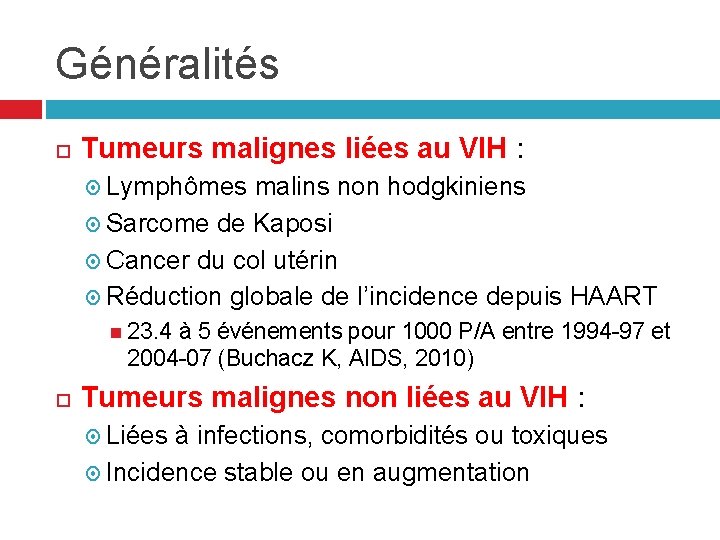 Généralités Tumeurs malignes liées au VIH : Lymphômes malins non hodgkiniens Sarcome de Kaposi Généralités Tumeurs malignes liées au VIH : Lymphômes malins non hodgkiniens Sarcome de Kaposi