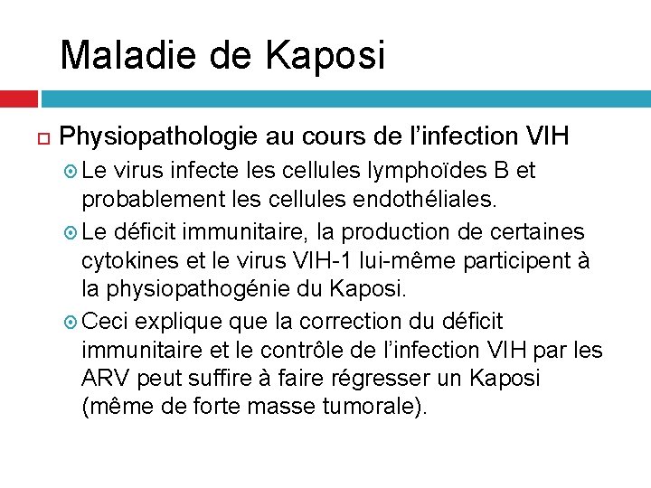 Maladie de Kaposi Physiopathologie au cours de l’infection VIH Le virus infecte les cellules Maladie de Kaposi Physiopathologie au cours de l’infection VIH Le virus infecte les cellules