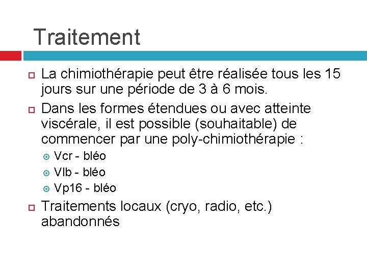 Traitement La chimiothérapie peut être réalisée tous les 15 jours sur une période de Traitement La chimiothérapie peut être réalisée tous les 15 jours sur une période de