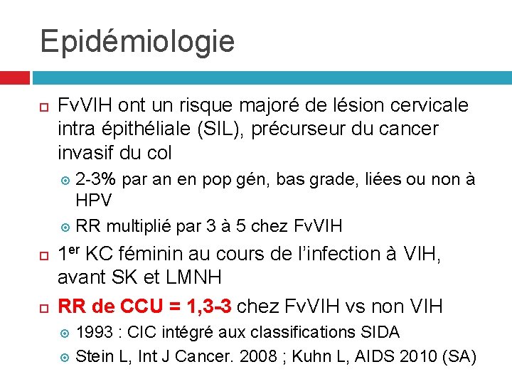Epidémiologie Fv. VIH ont un risque majoré de lésion cervicale intra épithéliale (SIL), précurseur Epidémiologie Fv. VIH ont un risque majoré de lésion cervicale intra épithéliale (SIL), précurseur