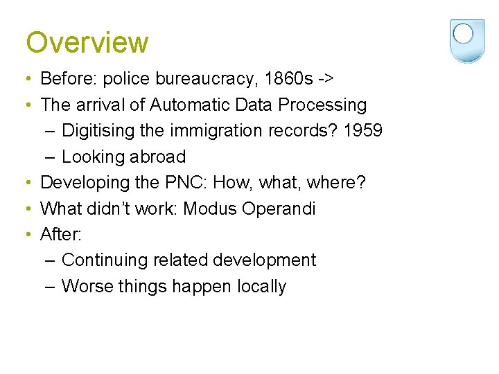 Overview • Before: police bureaucracy, 1860 s -> • The arrival of Automatic Data
