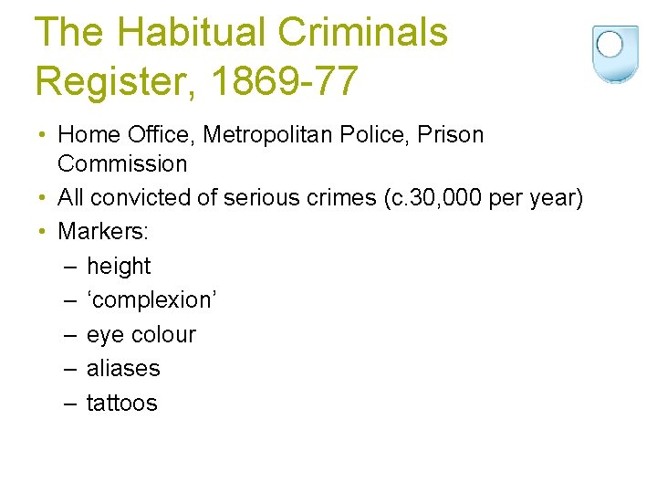 The Habitual Criminals Register, 1869 -77 • Home Office, Metropolitan Police, Prison Commission •
