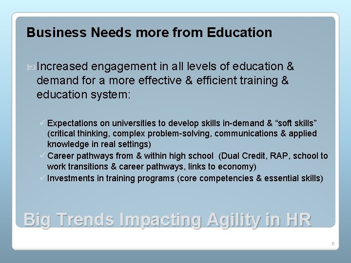 Business Needs more from Education Increased engagement in all levels of education & demand