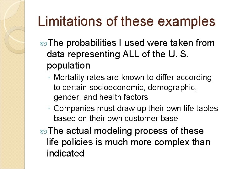 Limitations of these examples The probabilities I used were taken from data representing ALL