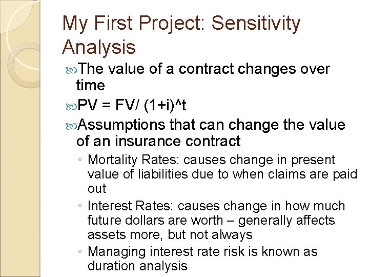 My First Project: Sensitivity Analysis The value of a contract changes over time PV