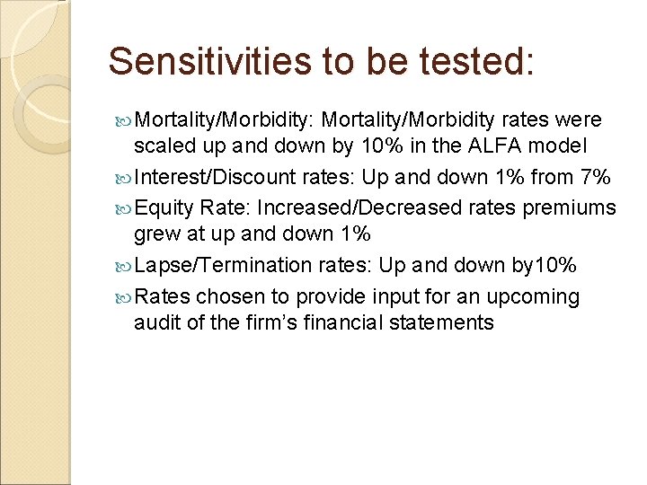 Sensitivities to be tested: Mortality/Morbidity rates were scaled up and down by 10% in