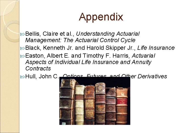 Appendix Bellis, Claire et al. , Understanding Actuarial Management: The Actuarial Control Cycle Black,