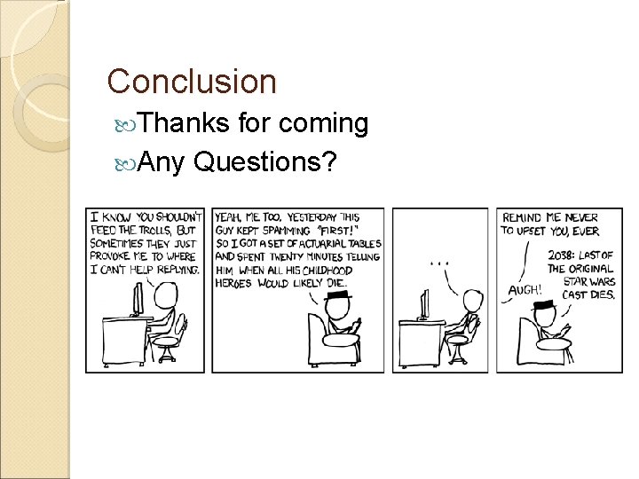 Conclusion Thanks for coming Any Questions? 