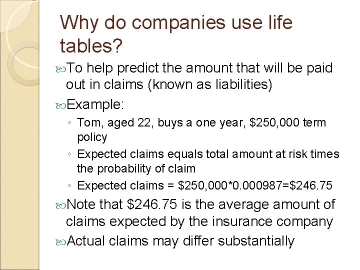 Why do companies use life tables? To help predict the amount that will be