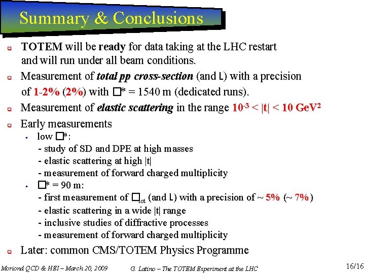 Summary & Conclusions TOTEM will be ready for data taking at the LHC restart