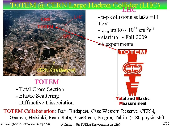 TOTEM @ CERN Large Hadron Collider (LHC) LHC - p-p collisions at s =14