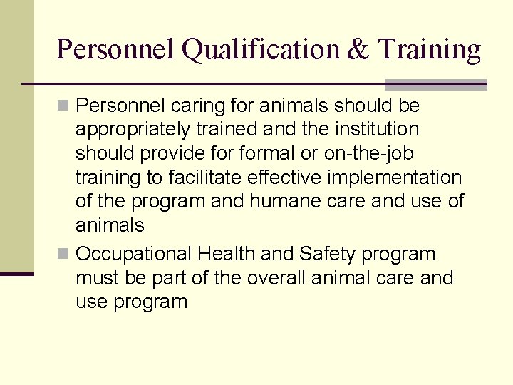 Personnel Qualification & Training n Personnel caring for animals should be appropriately trained and Personnel Qualification & Training n Personnel caring for animals should be appropriately trained and