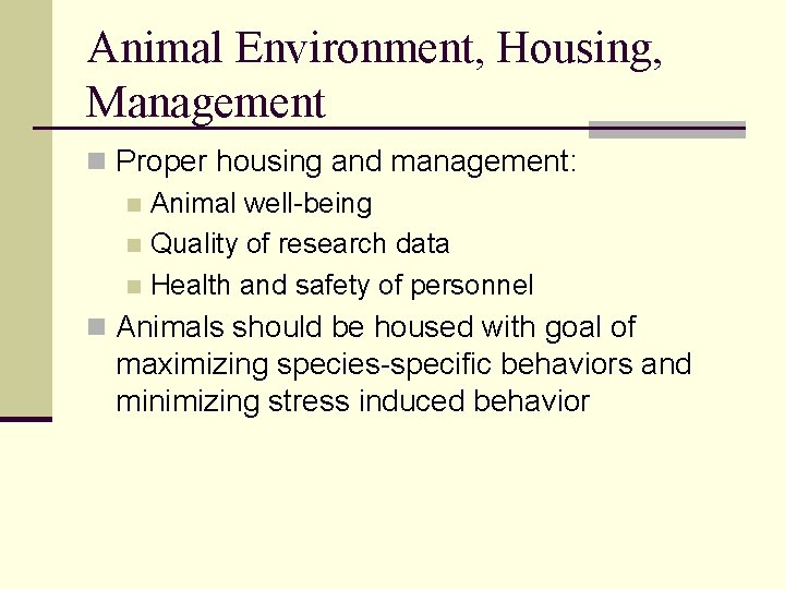 Animal Environment, Housing, Management n Proper housing and management: n Animal well-being n Quality Animal Environment, Housing, Management n Proper housing and management: n Animal well-being n Quality
