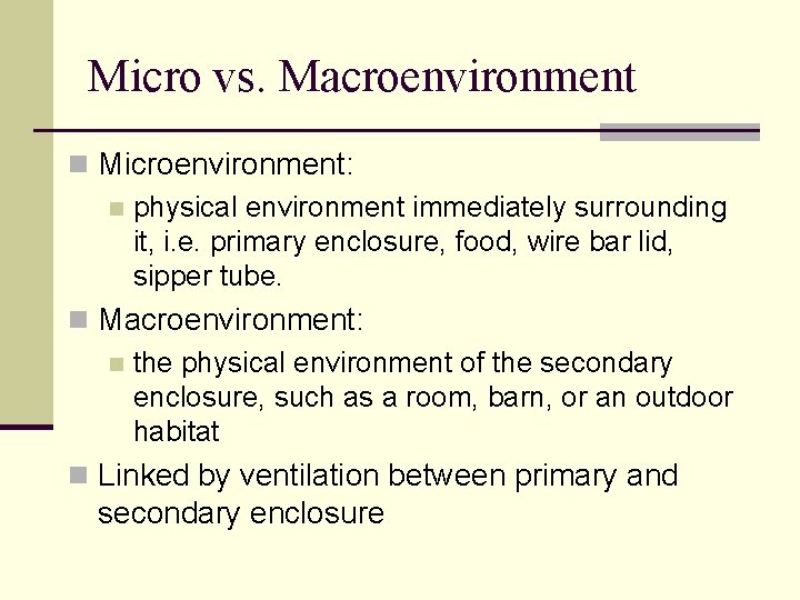 Micro vs. Macroenvironment n Microenvironment: n physical environment immediately surrounding it, i. e. primary Micro vs. Macroenvironment n Microenvironment: n physical environment immediately surrounding it, i. e. primary