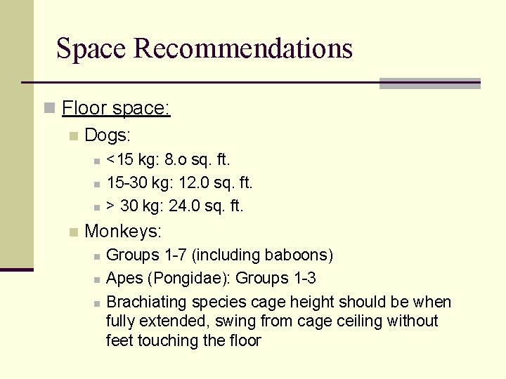 Space Recommendations n Floor space: n Dogs: n n <15 kg: 8. o sq. Space Recommendations n Floor space: n Dogs: n n <15 kg: 8. o sq.