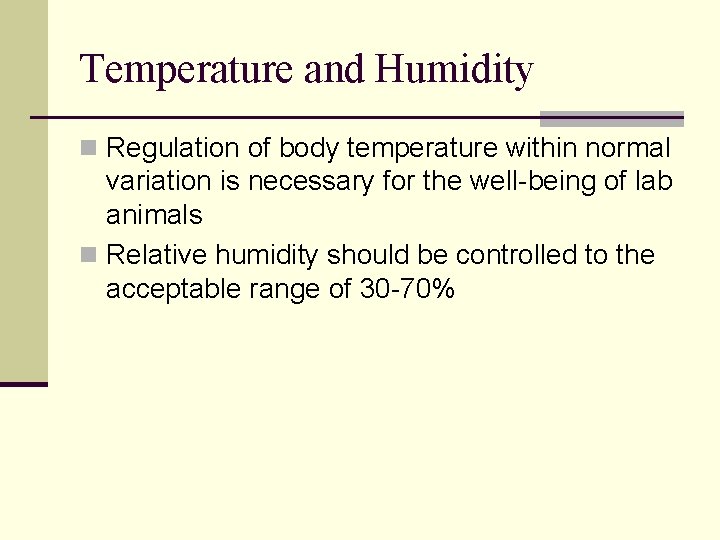 Temperature and Humidity n Regulation of body temperature within normal variation is necessary for Temperature and Humidity n Regulation of body temperature within normal variation is necessary for