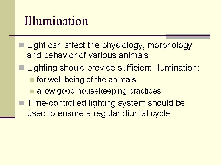 Illumination n Light can affect the physiology, morphology, and behavior of various animals n Illumination n Light can affect the physiology, morphology, and behavior of various animals n