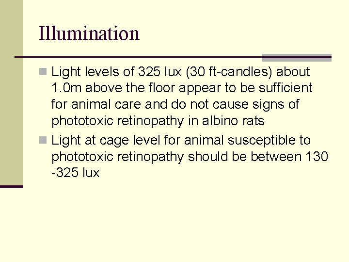 Illumination n Light levels of 325 lux (30 ft-candles) about 1. 0 m above Illumination n Light levels of 325 lux (30 ft-candles) about 1. 0 m above