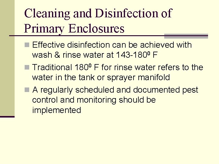 Cleaning and Disinfection of Primary Enclosures n Effective disinfection can be achieved with wash Cleaning and Disinfection of Primary Enclosures n Effective disinfection can be achieved with wash