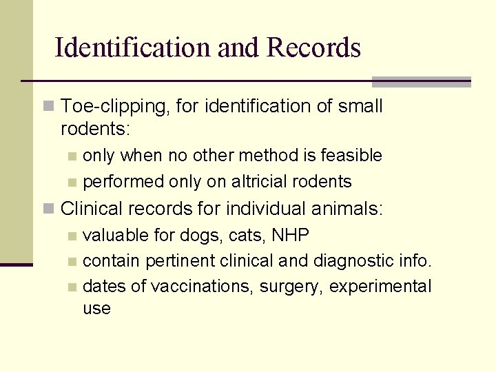 Identification and Records n Toe-clipping, for identification of small rodents: only when no other Identification and Records n Toe-clipping, for identification of small rodents: only when no other
