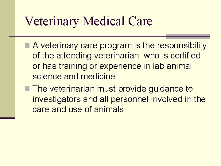 Veterinary Medical Care n A veterinary care program is the responsibility of the attending Veterinary Medical Care n A veterinary care program is the responsibility of the attending
