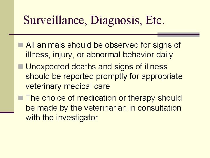 Surveillance, Diagnosis, Etc. n All animals should be observed for signs of illness, injury, Surveillance, Diagnosis, Etc. n All animals should be observed for signs of illness, injury,