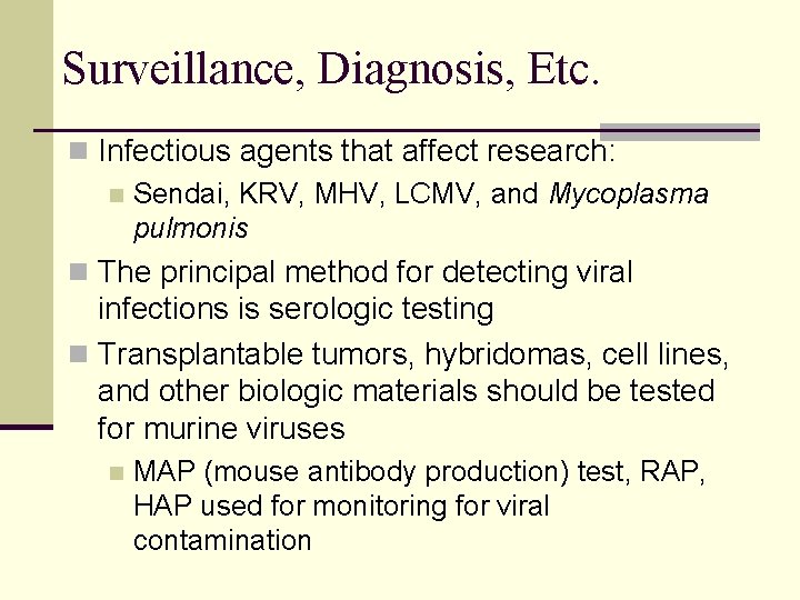 Surveillance, Diagnosis, Etc. n Infectious agents that affect research: n Sendai, KRV, MHV, LCMV, Surveillance, Diagnosis, Etc. n Infectious agents that affect research: n Sendai, KRV, MHV, LCMV,