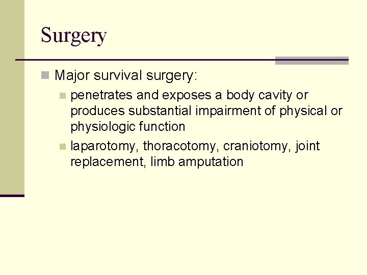 Surgery n Major survival surgery: n penetrates and exposes a body cavity or produces Surgery n Major survival surgery: n penetrates and exposes a body cavity or produces