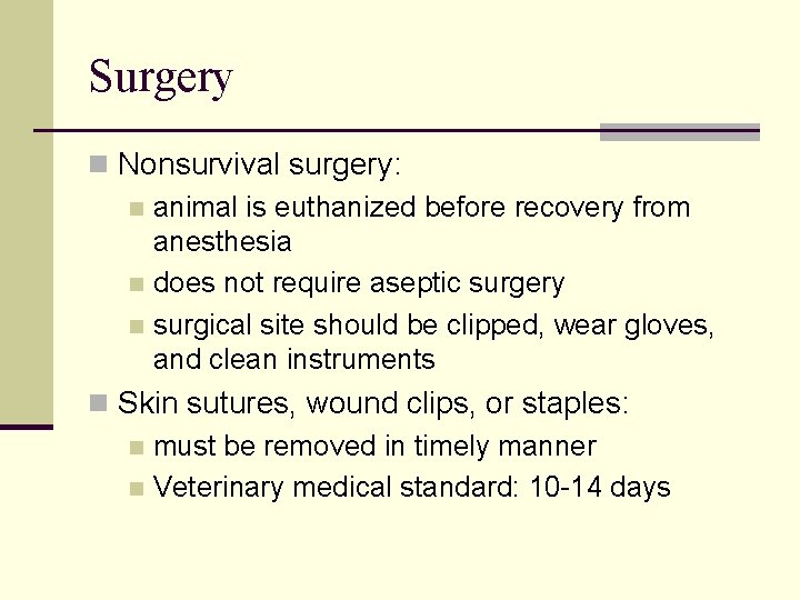 Surgery n Nonsurvival surgery: n animal is euthanized before recovery from anesthesia n does Surgery n Nonsurvival surgery: n animal is euthanized before recovery from anesthesia n does