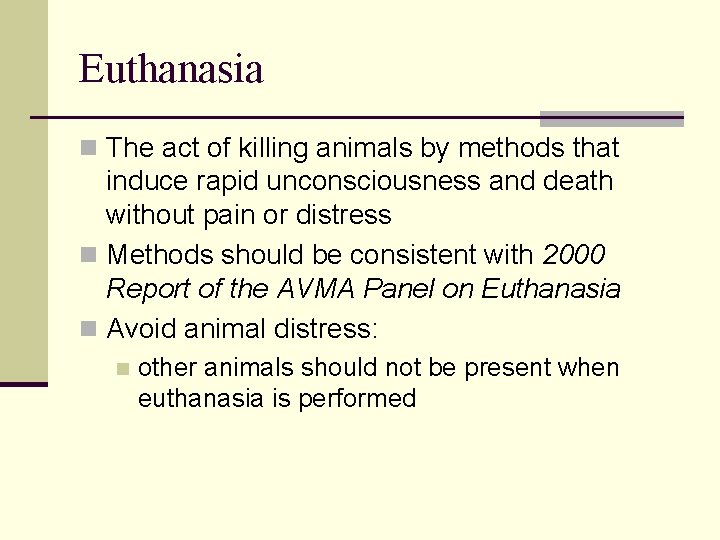Euthanasia n The act of killing animals by methods that induce rapid unconsciousness and Euthanasia n The act of killing animals by methods that induce rapid unconsciousness and