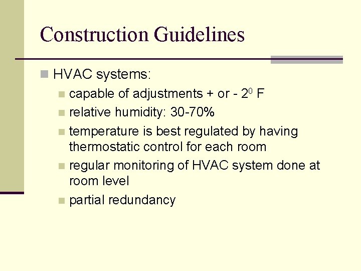 Construction Guidelines n HVAC systems: n capable of adjustments + or - 20 F Construction Guidelines n HVAC systems: n capable of adjustments + or - 20 F