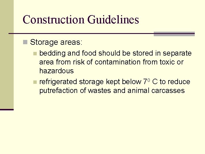 Construction Guidelines n Storage areas: n bedding and food should be stored in separate Construction Guidelines n Storage areas: n bedding and food should be stored in separate