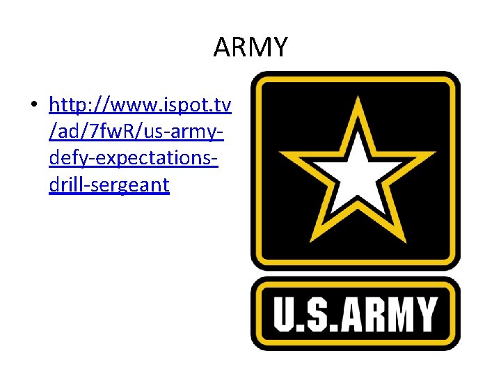 ARMY • http: //www. ispot. tv /ad/7 fw. R/us-armydefy-expectationsdrill-sergeant 