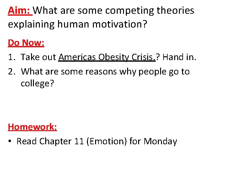 Aim: What are some competing theories explaining human motivation? Do Now: 1. Take out