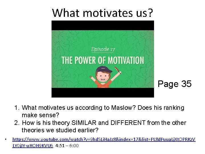 What motivates us? Page 35 1. What motivates us according to Maslow? Does his