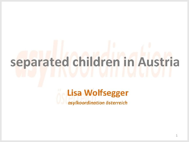 separated children in Austria Lisa Wolfsegger asylkoordination österreich 1 separated children in Austria Lisa Wolfsegger asylkoordination österreich 1