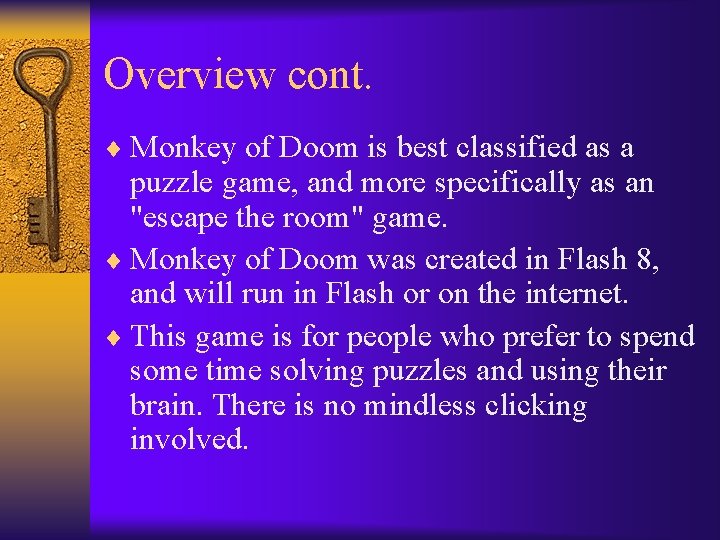 Overview cont. ¨ Monkey of Doom is best classified as a puzzle game, and