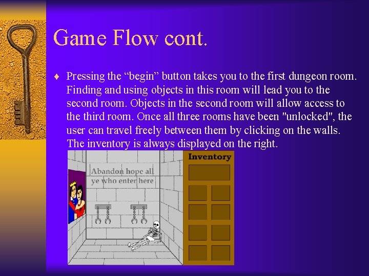 Game Flow cont. ¨ Pressing the “begin” button takes you to the first dungeon