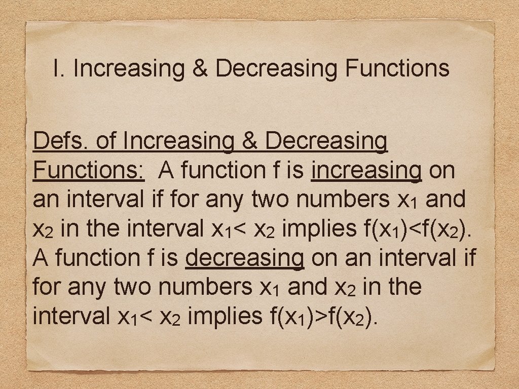 I. Increasing & Decreasing Functions Defs. of Increasing & Decreasing Functions: A function f