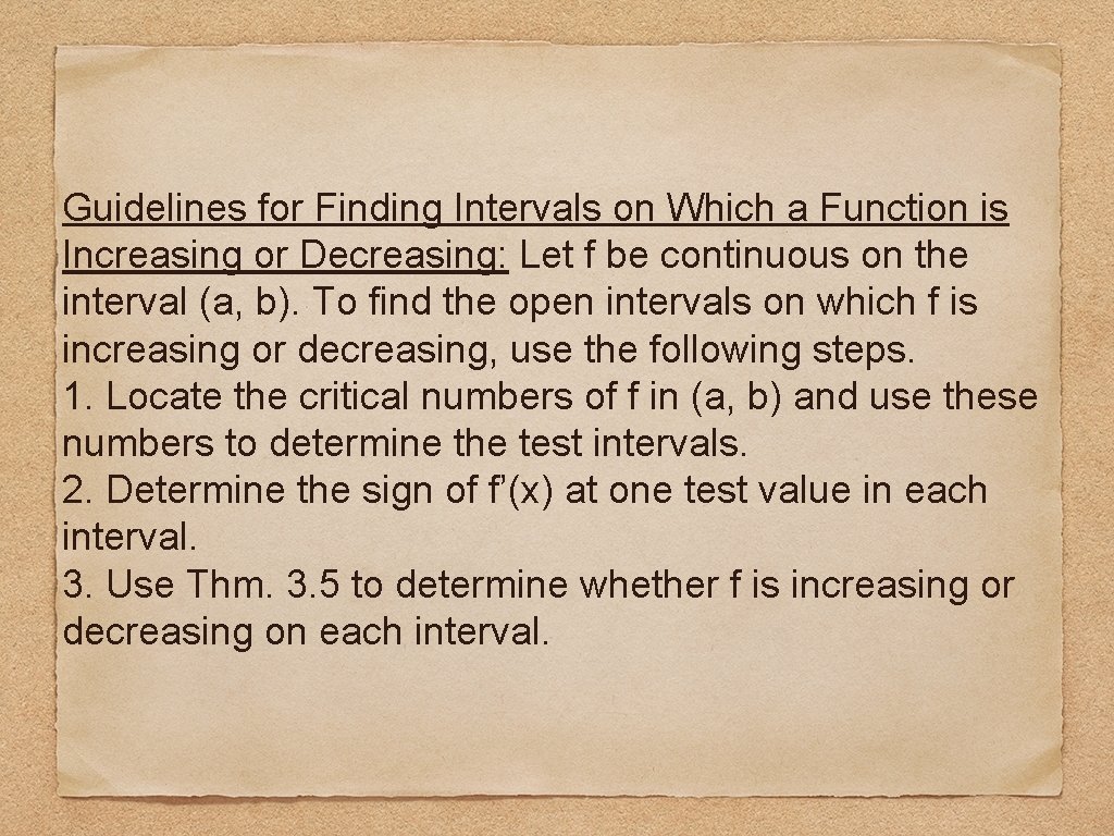 Guidelines for Finding Intervals on Which a Function is Increasing or Decreasing: Let f