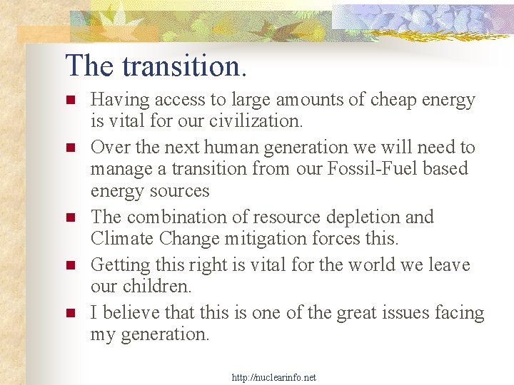 The transition. n n n Having access to large amounts of cheap energy is