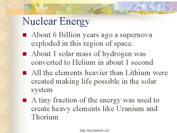 Nuclear Energy n n About 6 Billion years ago a supernova exploded in this