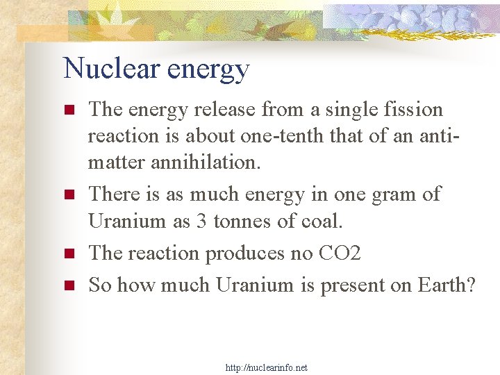 Nuclear energy n n The energy release from a single fission reaction is about