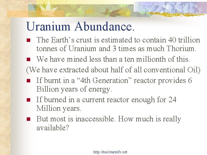 Uranium Abundance. The Earth’s crust is estimated to contain 40 trillion tonnes of Uranium
