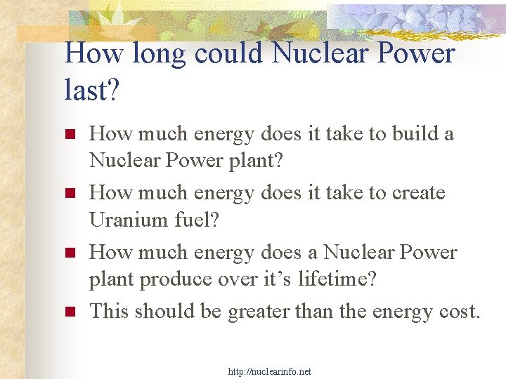 How long could Nuclear Power last? n n How much energy does it take