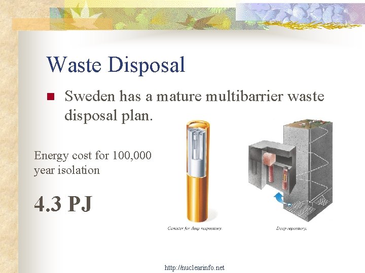 Waste Disposal n Sweden has a mature multibarrier waste disposal plan. Energy cost for