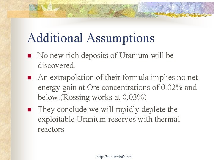 Additional Assumptions n n n No new rich deposits of Uranium will be discovered.