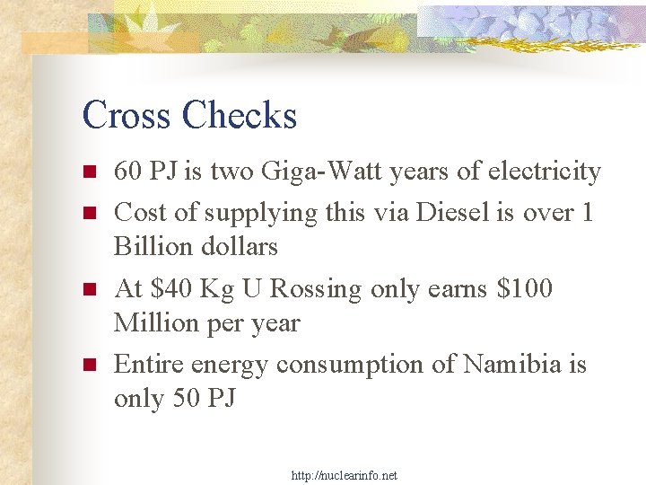 Cross Checks n n 60 PJ is two Giga-Watt years of electricity Cost of
