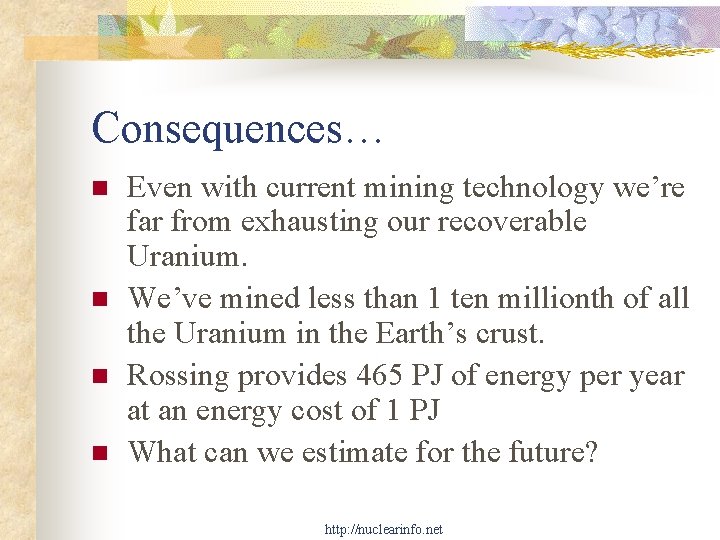 Consequences… n n Even with current mining technology we’re far from exhausting our recoverable