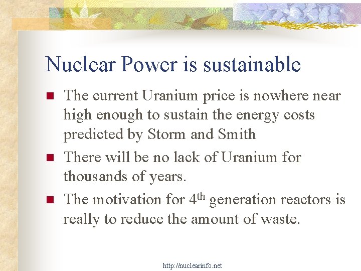Nuclear Power is sustainable n n n The current Uranium price is nowhere near